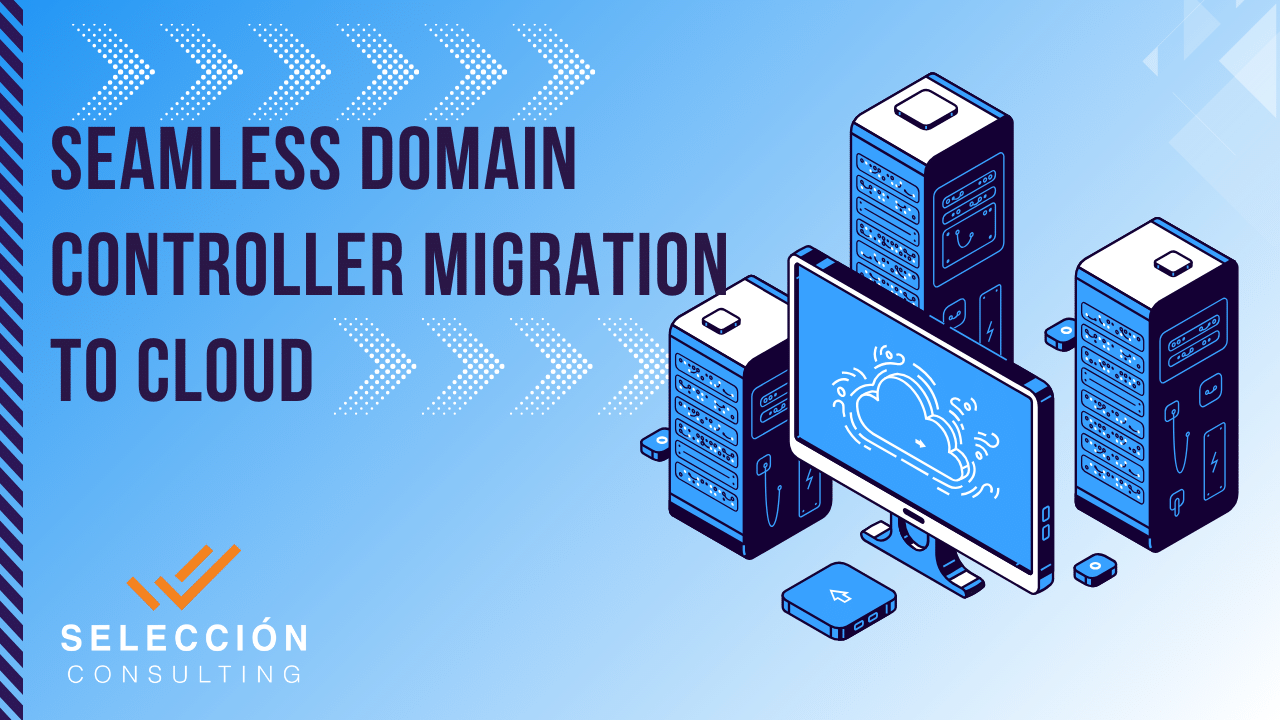 Seamless Domain Controller Migration to Cloud