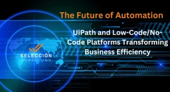 How UiPath and Low-Code/No-Code Platforms are Shaping Tomorrow’s Business Operations
