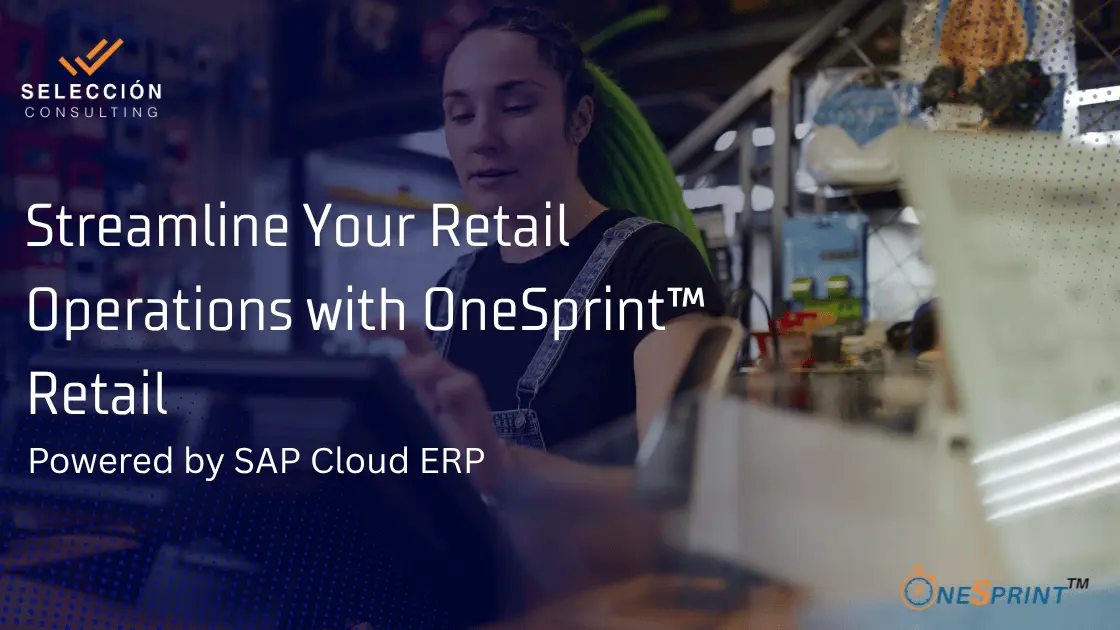 OneSprint™ Retail Helps Streamline Your Retail Operations with SAP Cloud ERP